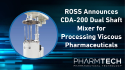 ROSS Announces CDA-200 Dual Shaft Mixer for Processing Viscous Pharmaceuticals