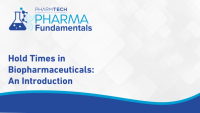 Pharma Fundamentals: An Introduction to Hold Times in Biopharmaceuticals