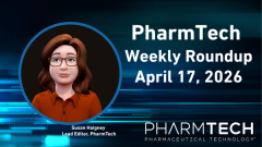 PharmTech Weekly Roundup—April 17, 2026