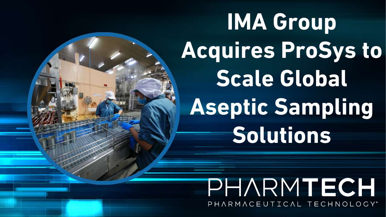 <![CDATA[IMA Group Acquires ProSys to Scale Global Aseptic Sampling Solutions]]>