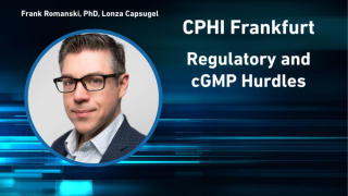 Regulatory, cGMP, and CDMO Challenges: A CPHI Conversation with Lonza Capsugel, Part Two