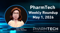 PharmTech Weekly Roundup—May 1, 2026
