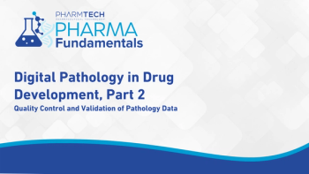 Pharma Fundamentals: Digital Pathology in Drug Development: Quality Control and Validation of Pathology Data
