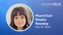 PharmTech Weekly Roundup—May 29, 2026