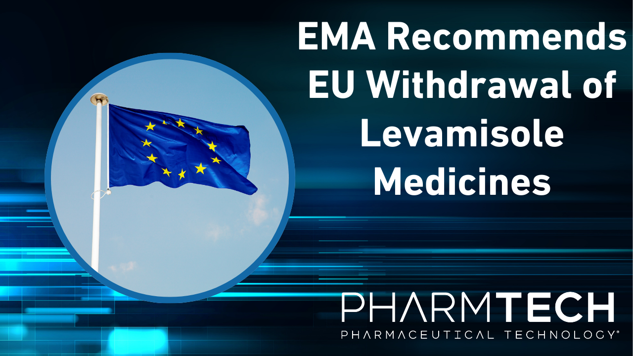 <![CDATA[EMA Recommends EU Withdrawal of Levamisole Medicines]]>