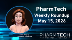 PharmTech Weekly Roundup-May 15, 2026