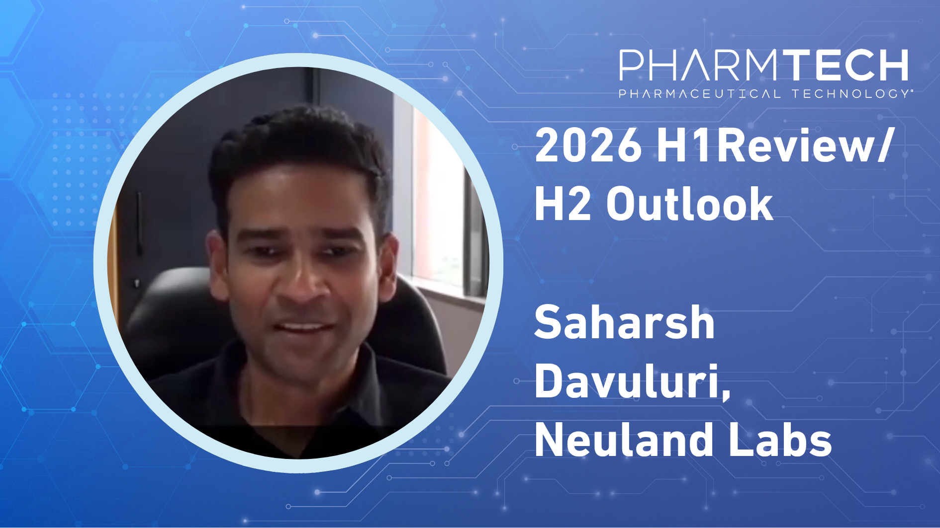 Six Months Later: Neuland's Saharsh Davuluri Checks In on India, AI, and API Manufacturing