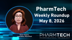 PharmTech Weekly Roundup-May 8, 2026