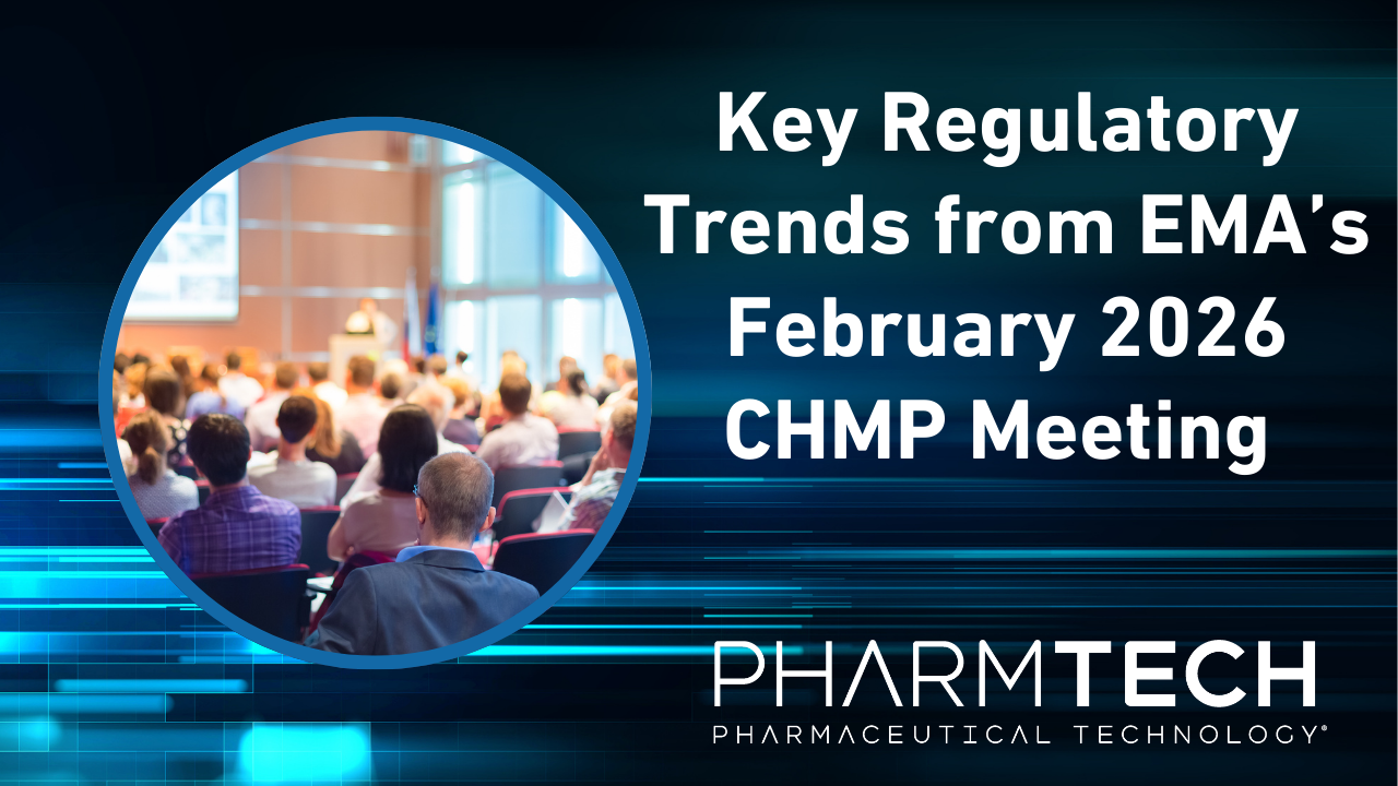 Key Regulatory Trends from EMA’s February 2026 CHMP Meeting ...