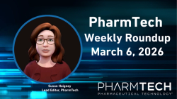 PharmTech Weekly Roundup–March 6, 2026