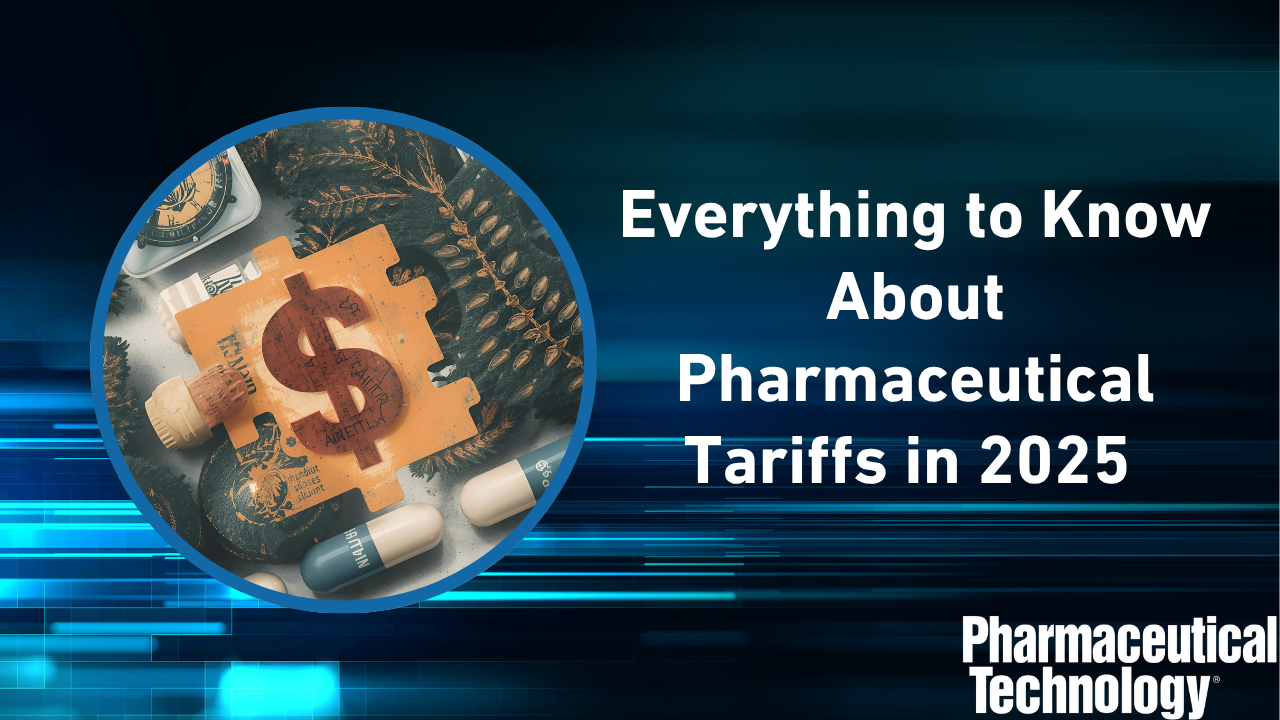 Everything to Know About Pharmaceutical Tariffs in 2025