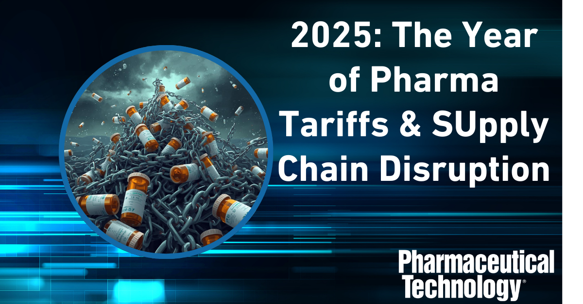 <![CDATA[The Year of the Tariff: Pharmaceutical Supply Chain Reimagined in 2025]]>