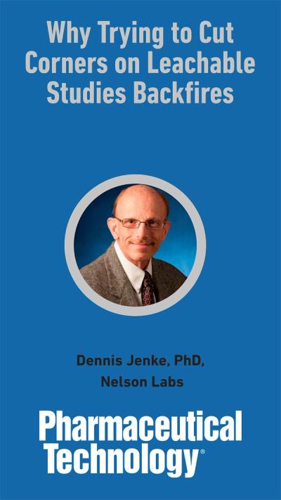 Why Trying to Cut Corners on Leachable Studies Backfires