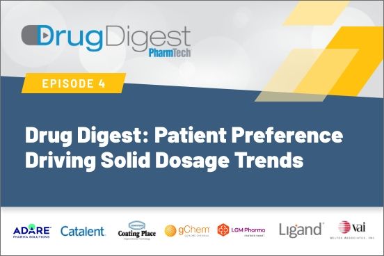 Drug Digest: Patient Preference Driving Solid Dosage Trends
