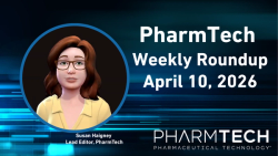 PharmTech Weekly Roundup - April 10, 2026