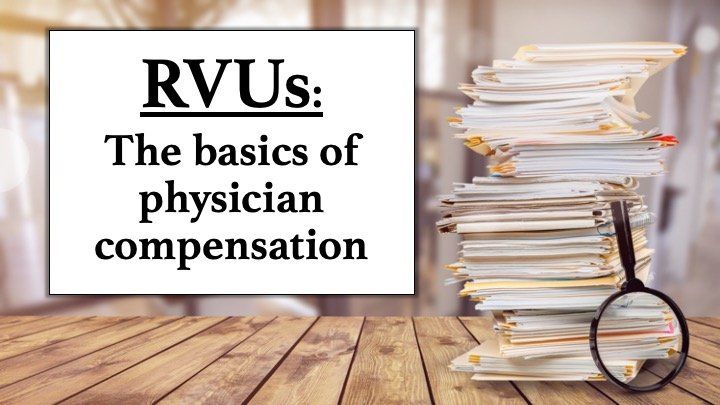 RVUs: The basics of physician compensation