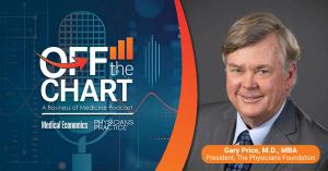 Off the Chart: A Business of Medicine Podcast - Ep. 180: Why private equity can own a hospital and a physician can't, with Gary Price, M.D., of The Physicians Foundation