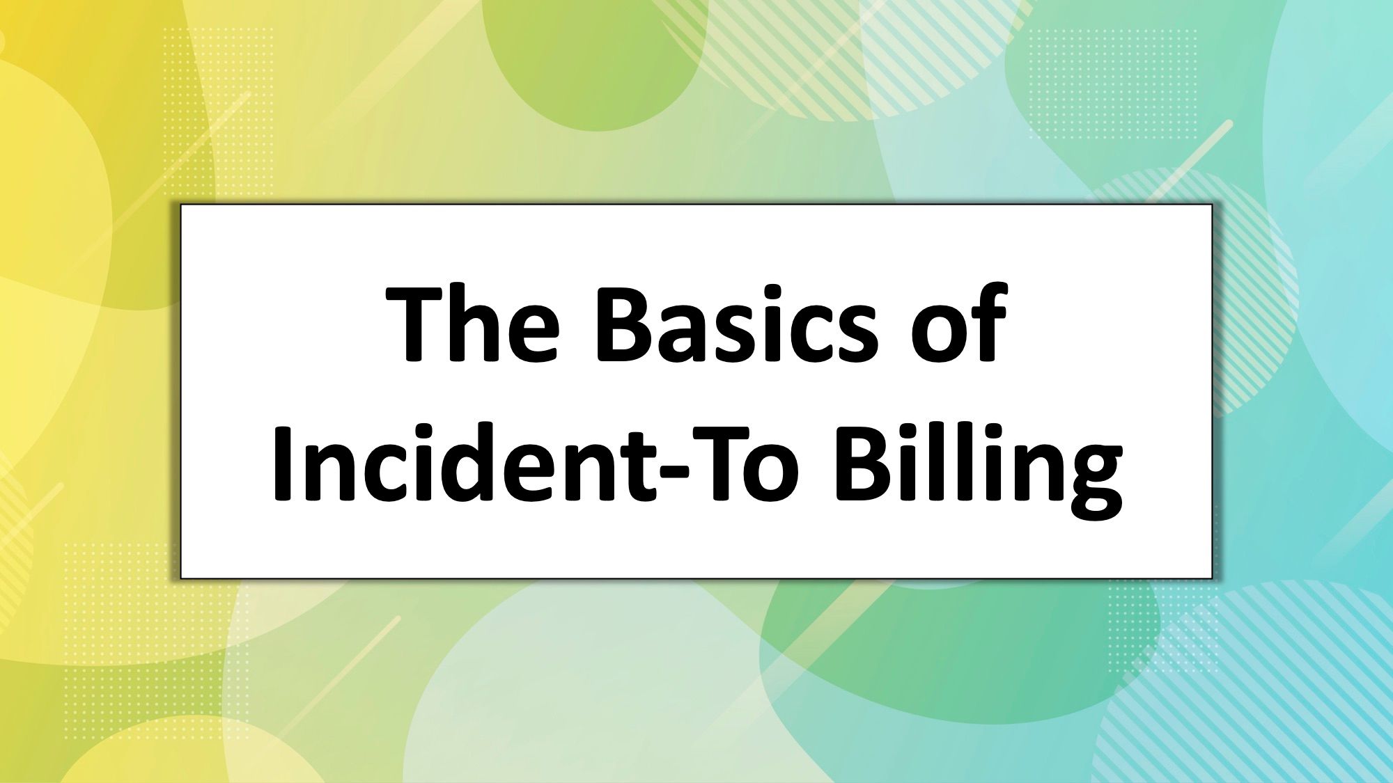 The Basics of IncidentTo Billing