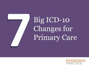 Seven Big ICD-10 Changes for Primary Care