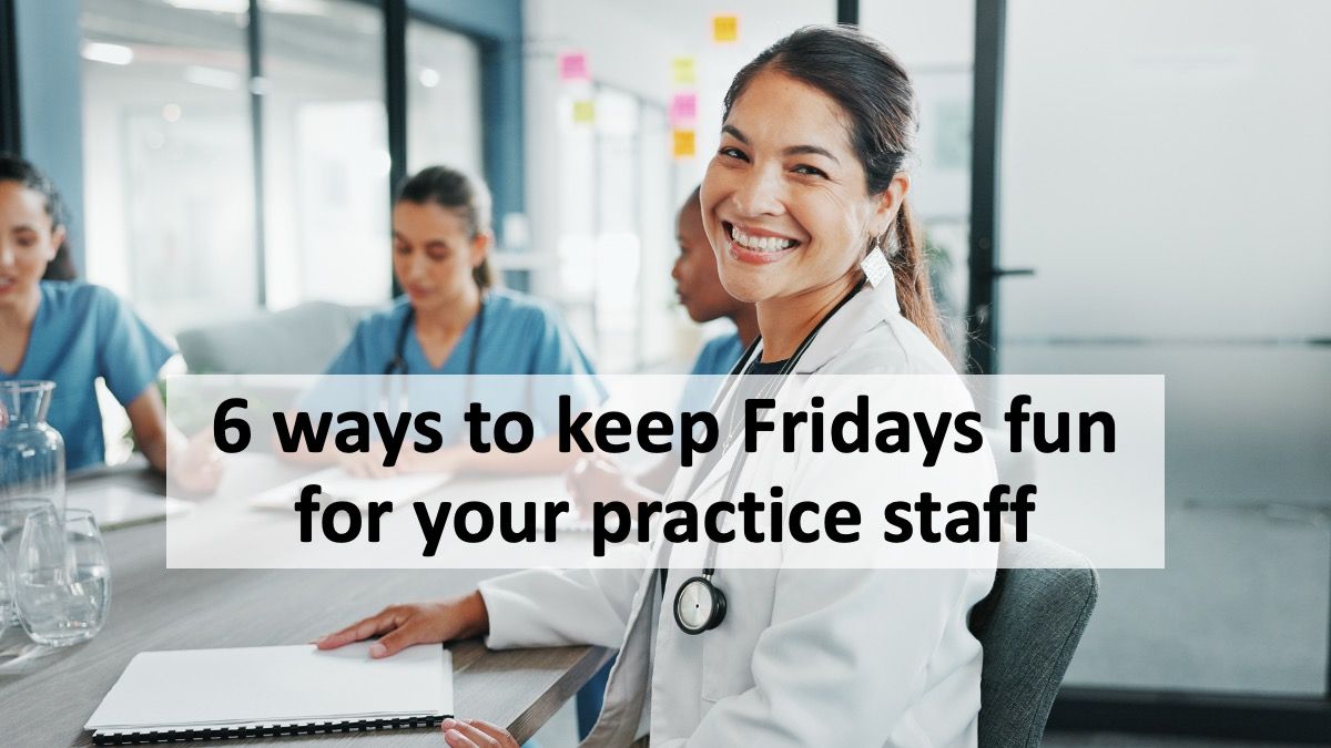 6 ways to keep Fridays fun for your practice staff