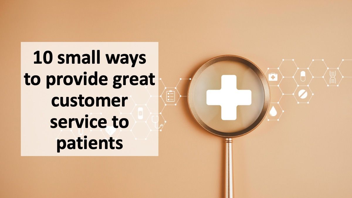 10 small ways to provide great customer service to patients | © Khuefa - stock.adobe.com