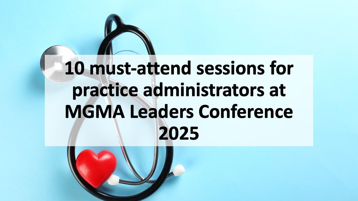 10 must-attend sessions for practice administrators at MGMA Leaders Conference 2025