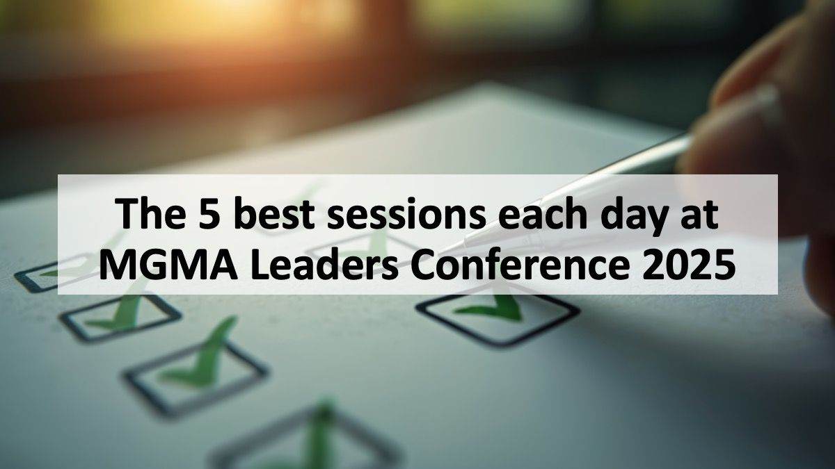 The 5 best sessions each day atMGMA Leaders Conference 2025
