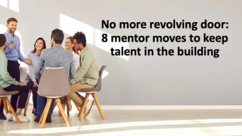 No more revolving door: 8 mentor moves to keep talent in the building