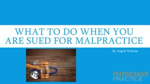 What to Do When You are Sued for Malpractice 