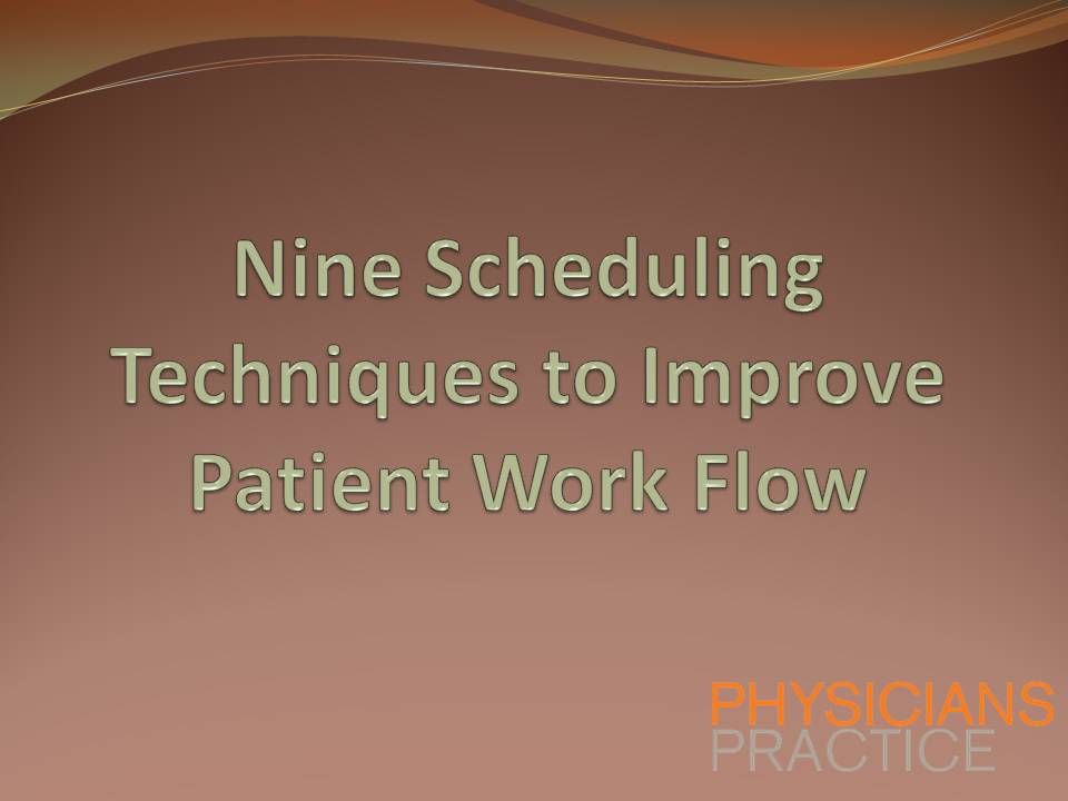 Nine Scheduling Techniques To Improve Patient Work Flow