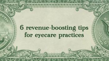6 revenue-boosting tips for eyecare practices
