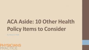 ACA Aside: 10 Other Health Policy Items to Consider