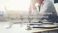 Is medicine still a calling? Physicians weigh purpose against burnout © joyfotoliakid - stock.adobe.com