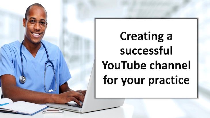 Creating a successful  channel for your practice