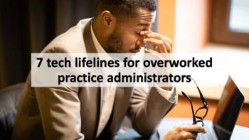 7 tech lifelines for overworked practice administrators