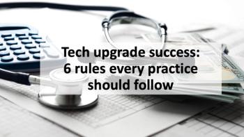 Tech upgrade success: 6 rules every practice should follow