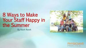 8 Ways to Make Your Staff Happy in the Summer