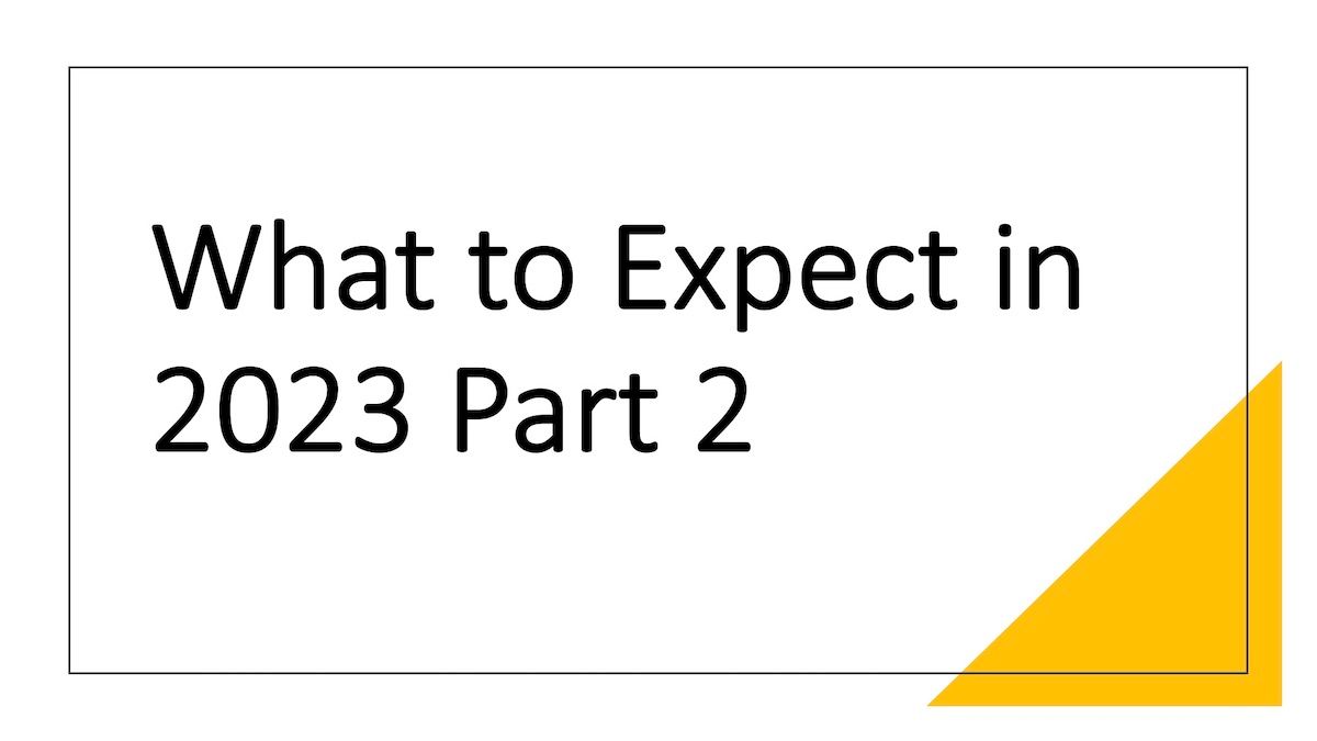 What to expect in 2023 part 2