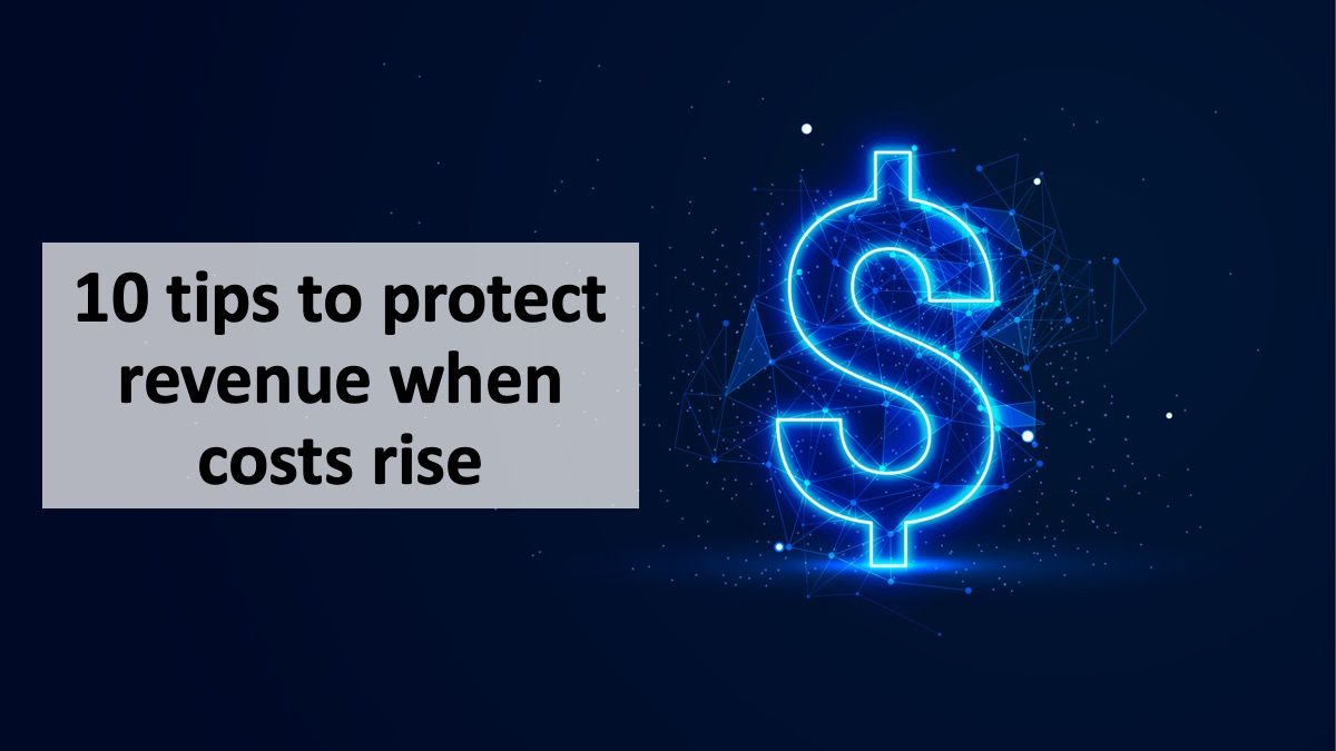 10 tips to protect revenue when costs rise