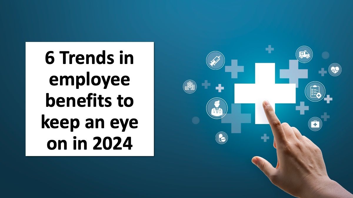 Employee Benefits Trends Shaping 2024 And Beyond – LZRNN