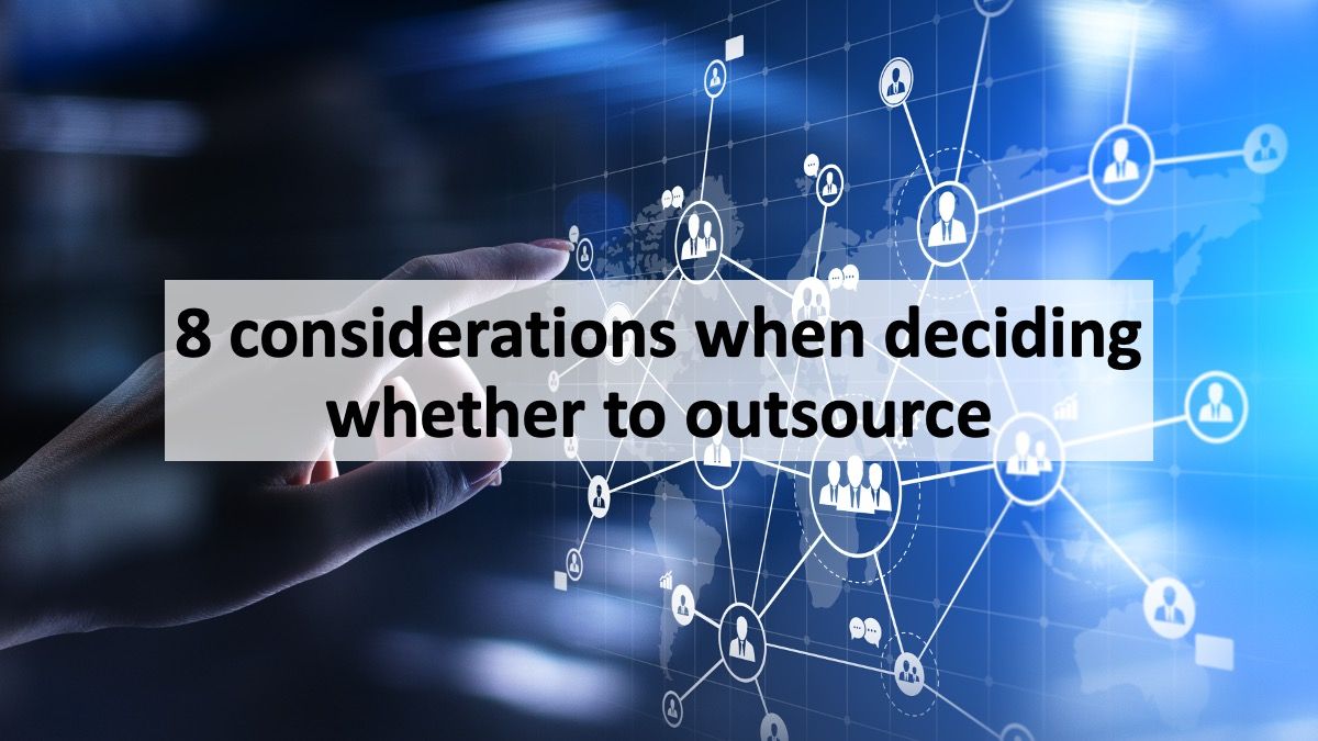 8 considerations when deciding whether to outsource