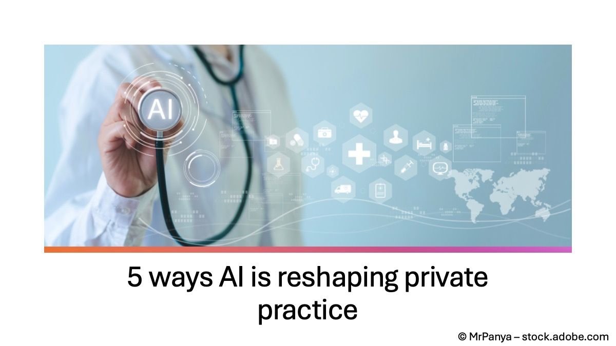 5 ways AI is reshaping private practice © MrPanya - stock.adobe.com