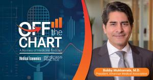 Off the Chart: A Business of Medicine Podcast - Ep. 75: Physician struggles, with AMA President Bobby Mukkamala, M.D. (Part 2)