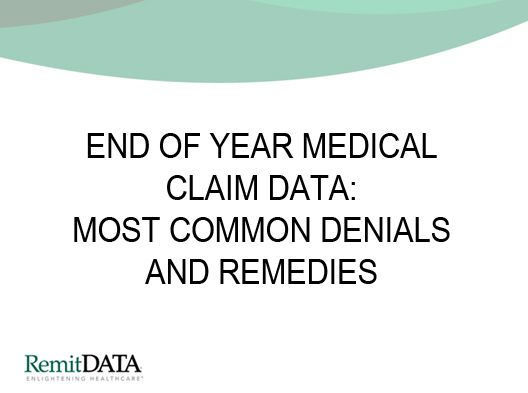 End of Year Medical Claim Data: Most Common Denials and Remedies