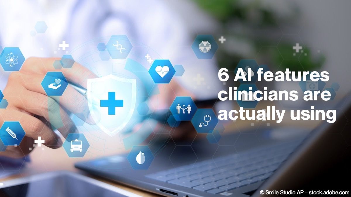 6 AI features clinicians are actually using © Smile Studio AP – stock.adobe.com 