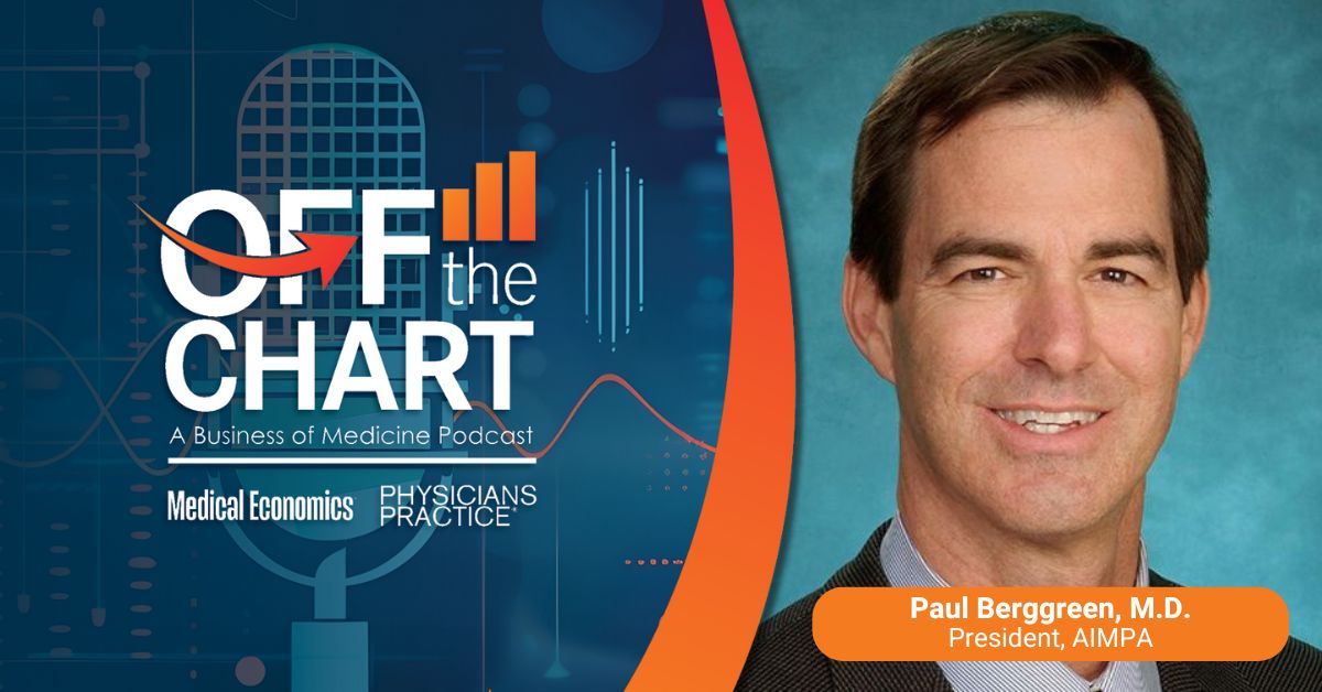 Off the Chart: A Business of Medicine Podcast - Ep. 70: The state of private practice with Paul Berggreen, M.D., of AIMPA