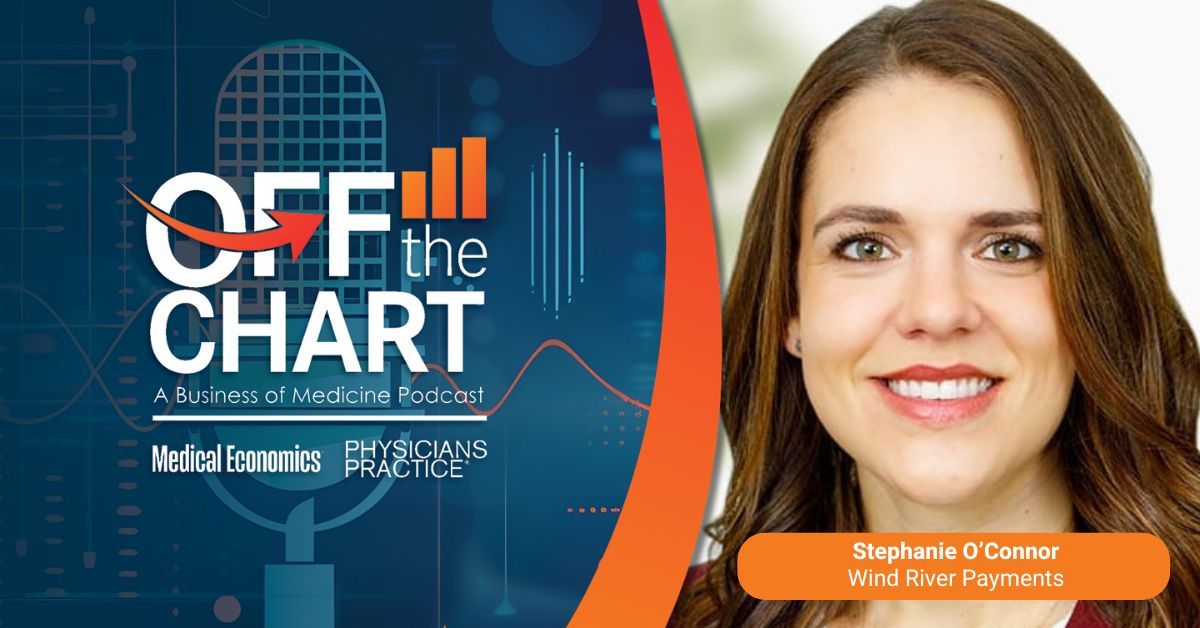 Off the Chart: A Business of Medicine Podcast - Ep. 128: Fraud, chargebacks and the future of medical payments, with Stephanie O’Connor of Wind River Payments