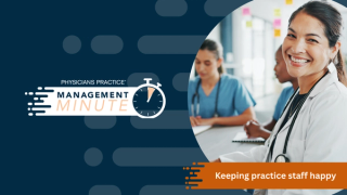 P2 Management Minute: Keeping practice staff happy