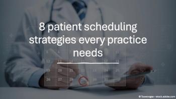 8 patient scheduling strategies every practice needs © Toowongsa - stock.adobe.com