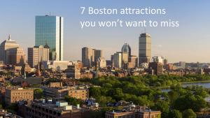 7 Boston attractions you won’t want to miss